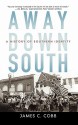 Away Down South: A History of Southern Identity - James C. Cobb