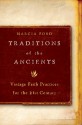 Traditions of the Ancients: Vintage Faith Practices for the 21st Century - Marcia Ford