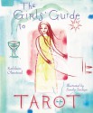 The Girls' Guide to Tarot - Kathleen Olmstead, Sandie Turchyn