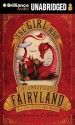 The Girl Who Circumnavigated Fairyland in a Ship of Her Own Making - Catherynne M. Valente