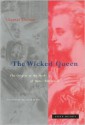 The Wicked Queen: The Origins of the Myth of Marie-Antoinette - Chantal Thomas, Julie Rose