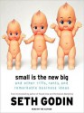 Small Is The New Big: And Other Rifts, Rants, and Remarkable Business Ideas (MP3 Book) - Seth Godin