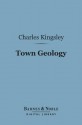 Town Geology (Barnes & Noble Digital Library) - Charles Kingsley