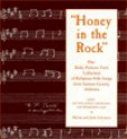 Honey in the Rock: The Ruby Pickens Tartt Collection of Religious Folk Songs from Sumter County, Alabama - Olivia Solomon