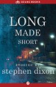 Long Made Short - Stephen Dixon