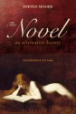 Novel: An Alternative History: Beginnings to 1600 - Steven Moore