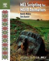 MEL Scripting for Maya Animators (The Morgan Kaufmann Series in Computer Graphics) - Mark R. Wilkins, Chris Kazmier