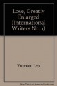 Love, Greatly Enlarged (International Writers No. 1) - Leo Vroman, Stanley Barkan