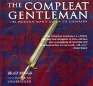 The Compleat Gentleman: The Modern Man's Guide to Chivalry - Brad Miner, Christopher Lane