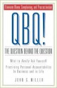 QBQ! The Question Behind the Question: Practicing Personal Accountability in business and in Life - John G. Miller