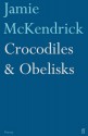 Crocodiles & Obelisks - Jamie McKendrick