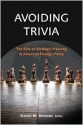 Avoiding Trivia: The Role of Strategic Planning in American Foreign Policy - Daniel W. Drezner