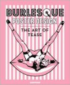 Burlesque Poster Design: The Art of Tease - Korero Books, Chaz Royal