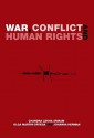 War, Conflict and Human Rights: Theory and Practice - Chandra Lekha Sriram, Olga Martin-Ortega, Johanna Herman