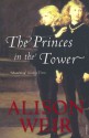 The Princes in the Tower - Alison Weir