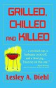 Grilled, Chilled and Killed - Lesley A. Diehl