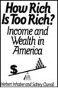 How Rich Is Too Rich?: Income and Wealth in America - Herbert Inhaber, Sidney Carroll