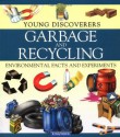 Young Discoverers: Garbage and Recycling (Young Discoverers: Environmental Facts and Experiments) - Rosie Harlow, Sally Morgan