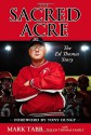 The Sacred Acre: The Ed Thomas Story - Mark Tabb