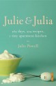 Julie & Julia: 365 Days, 524 Recipes, 1 Tiny Apartment Kitchen - Julie Powell