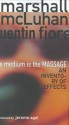 The Medium is The Massage: An Inventory of Effects - Marshall McLuhan