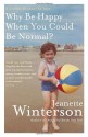 Why Be Happy When You Could Be Normal? - Jeanette Winterson