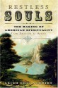 Restless Souls: The Making of American Spirituality - Leigh Eric Schmidt