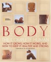 Body: The Complete Human How It Grows, How It Works, And How To Keep It Healthy And Strong - Patricia S. Daniels