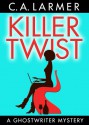 Killer Twist (Ghostwriter Mystery Series) - Christina Larmer