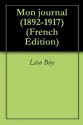 Mon journal (1892-1917) (French Edition) - Léon Bloy