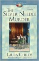 The Silver Needle Murder - Laura Childs