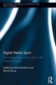 Digital Media Sport: Technology, Power and Culture in the Network Society - Brett Hutchins, David Rowe