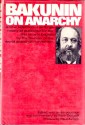 Bakunin on Anarchy - Mikhail Bakunin, Sam Dolgoff, Paul Avarich