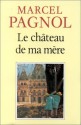 Le château de ma mère - Marcel Pagnol