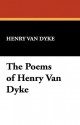 The Poems of Henry Van Dyke - Henry van Dyke