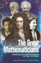 The Great Mathematicians: Unravelling the Mysteries of the Universe - Raymond Flood