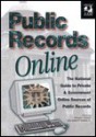 Public Records Online: The National Guide To Private & Government Online Sources Of Public Records (2nd Ed) (Online Ease) - Michael L. Sankey