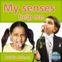 My Senses Help Me - Bobbie Kalman