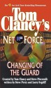 Changing of the Guard (Tom Clancy's Net Force, #8) - Tom Clancy, Steve Perry, Steve Pieczenik, Larry Segriff