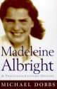 Madeleine Albright: A Twentieth-Century Odyssey - Michael Dobbs