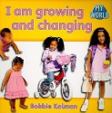 I Am Growing and Changing - Bobbie Kalman