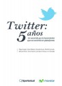 Twitter: 5 años - Eduardo Arcos, Miguel Jorge, Carlos Rebato, Bárbara Pavan, Marilín Gonzalo, Elías Notario, Juan Jesús Velasco, Inti Acevedo