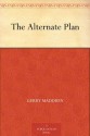 The Alternate Plan - Gerry Maddren