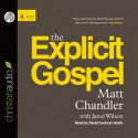 The Explicit Gospel - Matt Chandler, Jared C. Wilson, David Cochran Heath