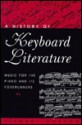 A History of Keyboard Literature: Music for the Piano and Its Forerunners (Casebound) - Stewart Gordon