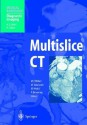 Multislice Ct - Maximilian F. Reiser, M. Takahashi, M. Modic, Roland Bruening