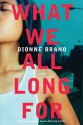 What We All Long For - Dionne Brand