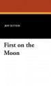 First on the Moon - Jeff Sutton