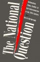 The National Question: Nationalism, Ethnic Conflict, and Self-Determination in the Twentieth Century - Berch Berberoglu