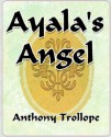 Ayalas Angel - - Anthony Trollope